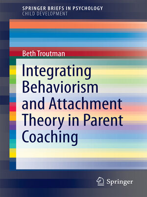 cover image of Integrating Behaviorism and Attachment Theory in Parent Coaching